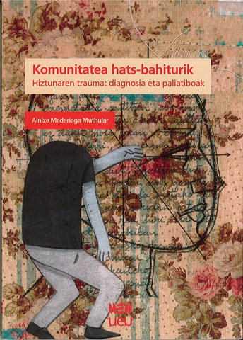 Komunitatea hats-bahiturik ;  euskal komunitateak zerendako sufritzen duen, lekuko bati esker, ulertzeko giltzak