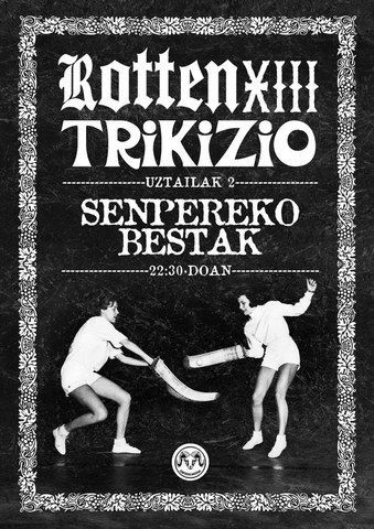 Matraka elektrotxaranga + - Rotten XIII + Trikizio