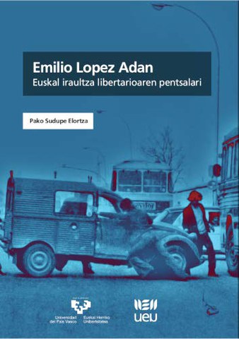 Emilio Lopez Adan: euskal iraultza libertarioaren pentsalari  [gibelatua]