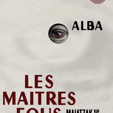 Alba "Les Maîtres fous"