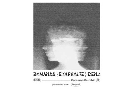 Bananas + Etxekalte + Dena