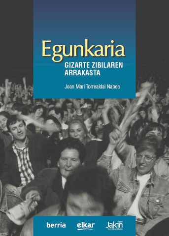 "Egunkaria: Gizarte zibilaren arrakasta" liburuaren aurkezpena "Egunkaria: Gizarte zibilaren arrakasta" liburuaren aurkezpena
