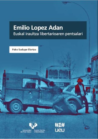 Emilio Lopez Adan: euskal iraultza libertarioaren pentsalari [gibelatua]
