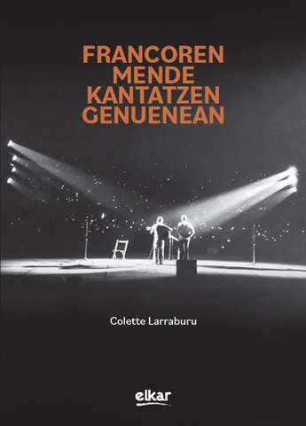 "Francoren mende kantatzen genuenean" liburuaren aurkezpena "Francoren mende kantatzen genuenean" liburuaren aurkezpena