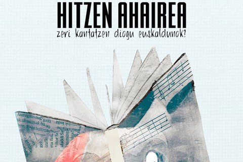 Hitzen ahairea. Zeri kantatzen diogu euskaldunok? Hitzen ahairea. Zeri kantatzen diogu euskaldunok?