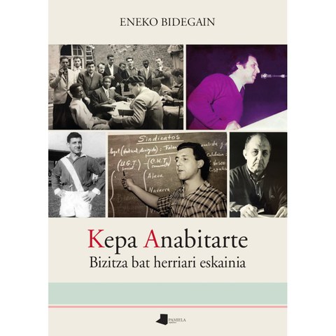 Kepa Anabitarte, bizitza bat herriari eskainia Kepa Anabitarte, bizitza bat herriari eskainia