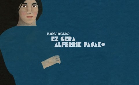 Lurdes Iriondo - Ez gera alferrik pasako