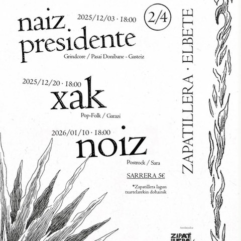 Naiz Presidente + Xak + Noiz