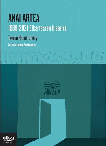 Txomin Hiriart Urruty "Anai artea. 1969-2021 - Elkartearen historia" Txomin Hiriart Urruty "Anai artea. 1969-2021 - Elkartearen historia"