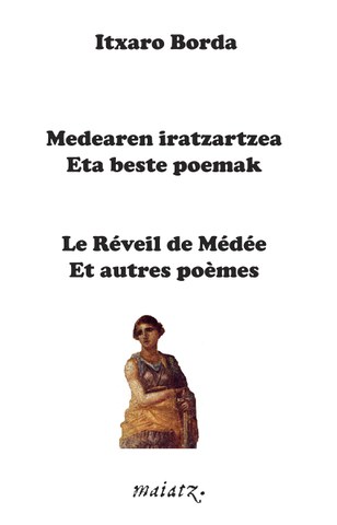 Medearen iratzartzea eta beste poemak Medearen iratzartzea eta beste poemak