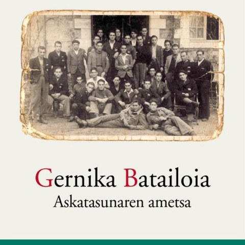 Gernika Batailoia. Askatasunaren ametsa