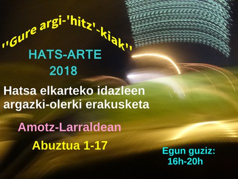 Hats Arte 2018 ''Gure argi-hitz-kiak''