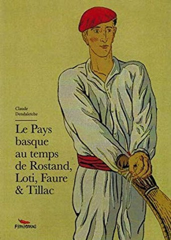 Le Pays Basque au temps de Rostand, Loti, Faure & Tillac