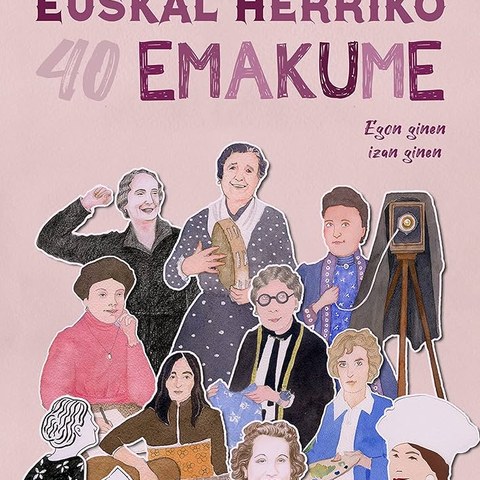 Euskal Herriko 40 emakume: Egon ginen, izan ginen