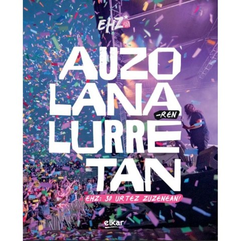 Auzolanaren lurretan - EHZ: 30 urtez zuzenean