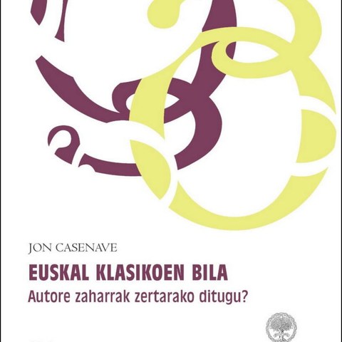 Euskal klasikoen bila - Autore zaharrak zertarako ditugu?