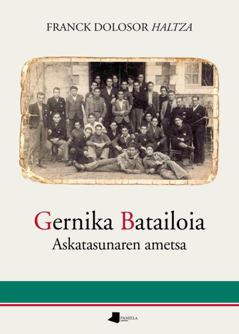 Gernika Batailoia. Askatasunaren ametsa